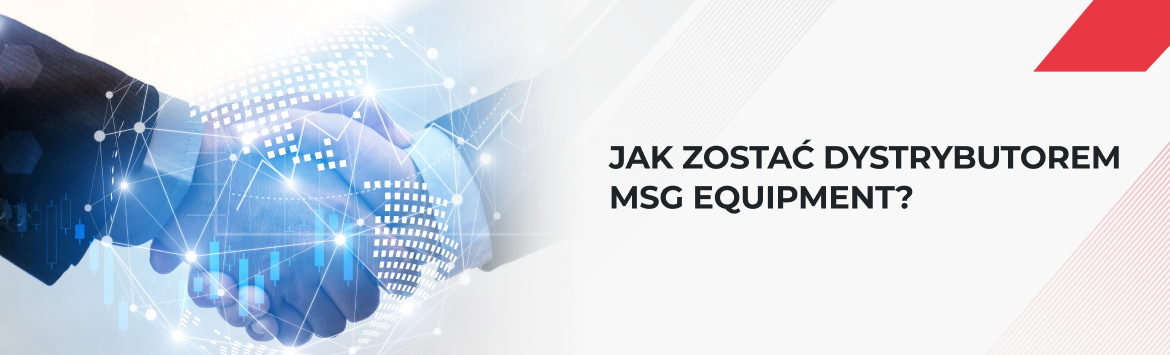 Jak zostać dystrybutorem MSG Equipment: warunki współpracy i korzyści programu partnerskiego