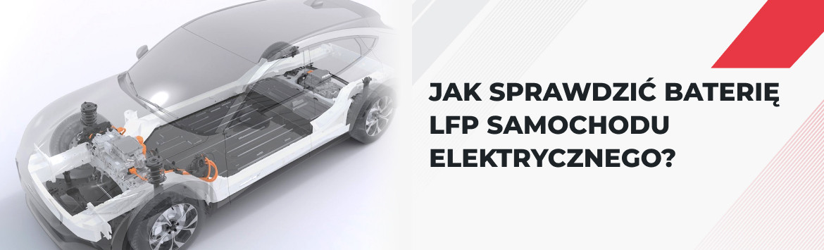 Jak sprawdzić baterię LFP samochodu elektrycznego? Jak sprawdzić baterię LFP samochodu elektrycznego?