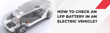 How to Check an LFP Battery in an Electric Vehicle?