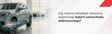 Regeneracja baterii samochodów elektrycznych: czy można odzyskać utraconą pojemność?