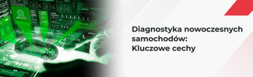 Diagnostyka nowoczesnego samochodu – kluczowe cechy